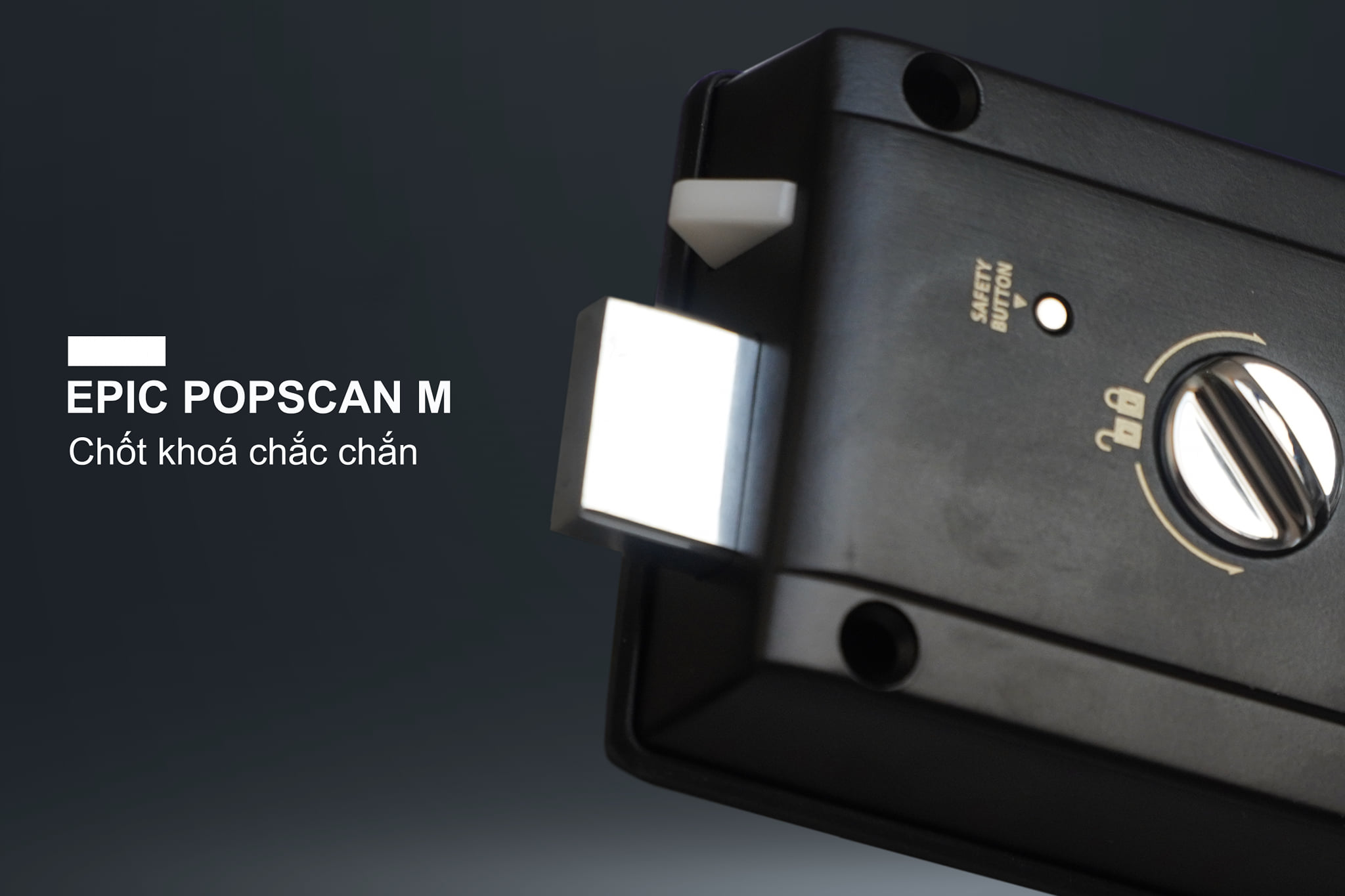 Tính năng Khóa cửa điện tử Epic Popscan M (Chốt thẳng)