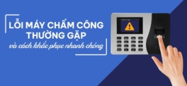 Máy chấm công vân tay bị lỗi và cách khắc phục hiệu quả Máy chấm công vân tay bị lỗi
