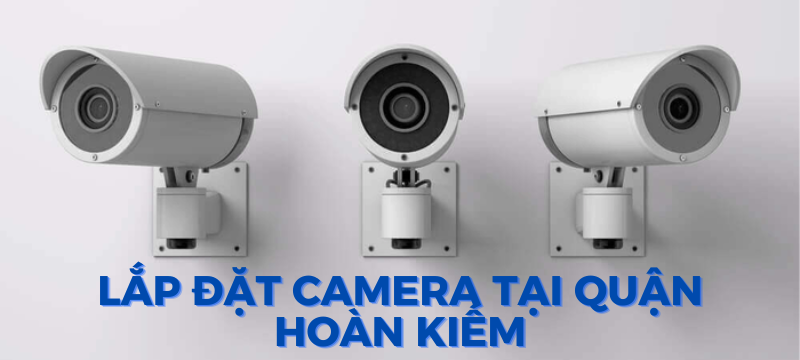 Lắp đặt và sửa chữa camera tại phố Thợ Nhuộm Hoàn Kiếm
